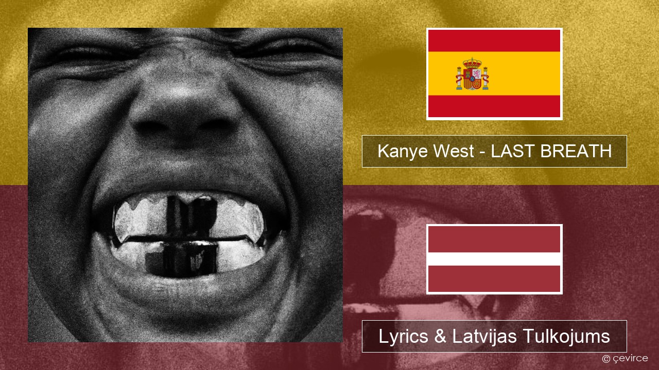Kanye West – LAST BREATH Spāņu Lyrics & Latvijas Tulkojums
