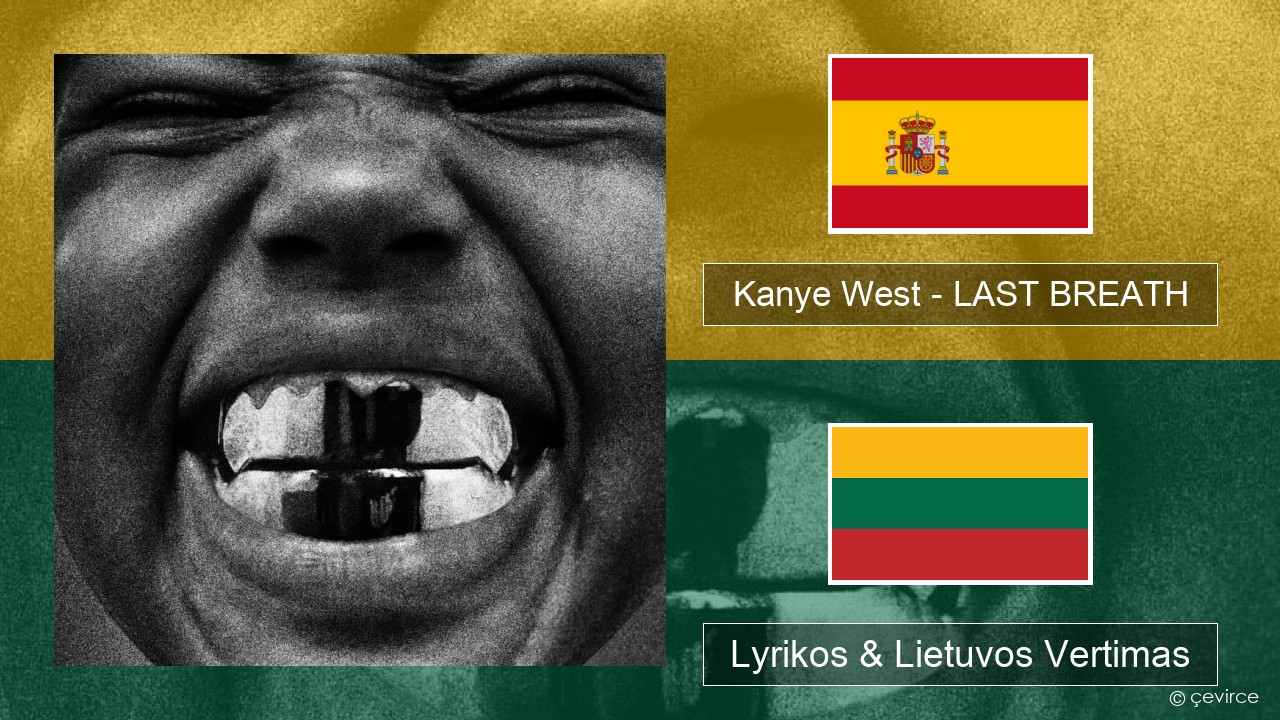 Kanye West – LAST BREATH Ispanų Lyrikos & Lietuvos Vertimas