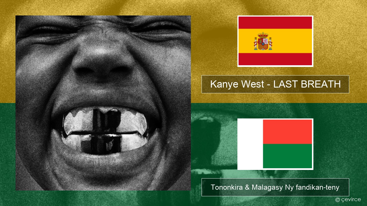 Kanye West – LAST BREATH Espaniola Tononkira & Malagasy Ny fandikan-teny