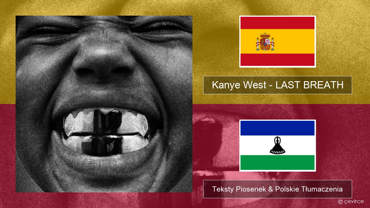 Kanye West – LAST BREATH Spanish Teksty Piosenek & Polskie Tłumaczenia