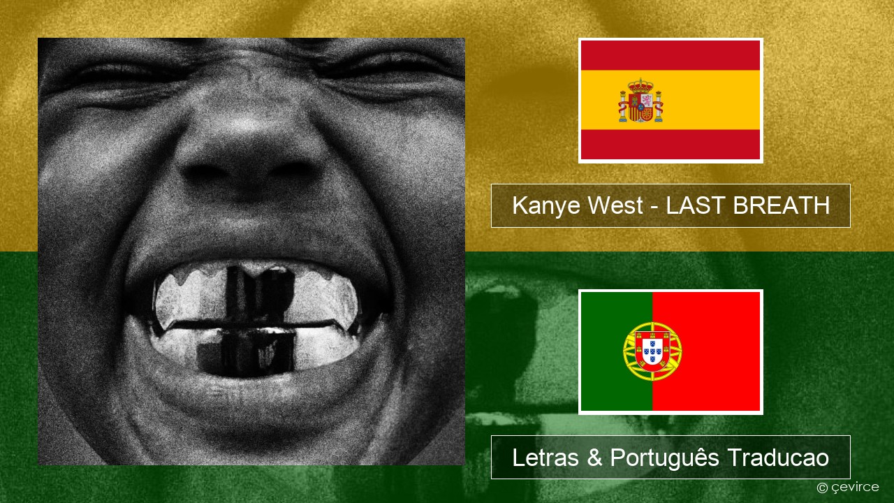 Kanye West – LAST BREATH Espanhol Letras & Português Traducao
