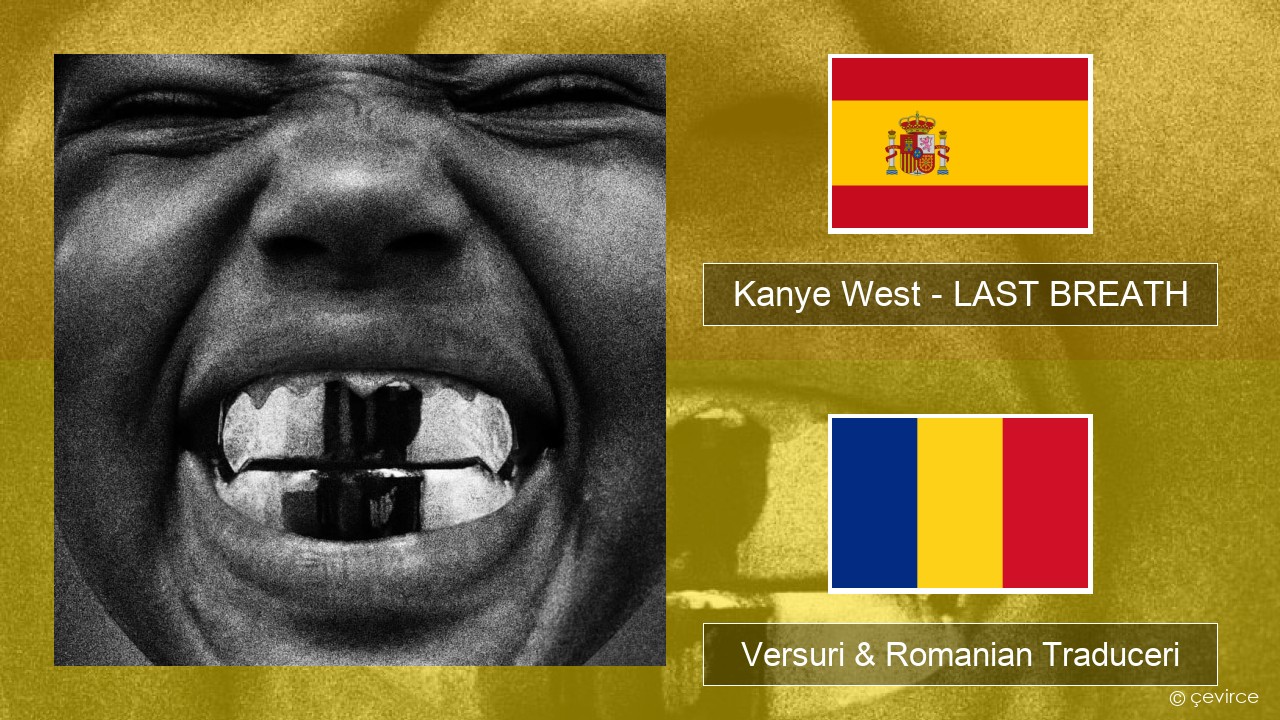 Kanye West – LAST BREATH Spaniolă Versuri & Romanian Traduceri