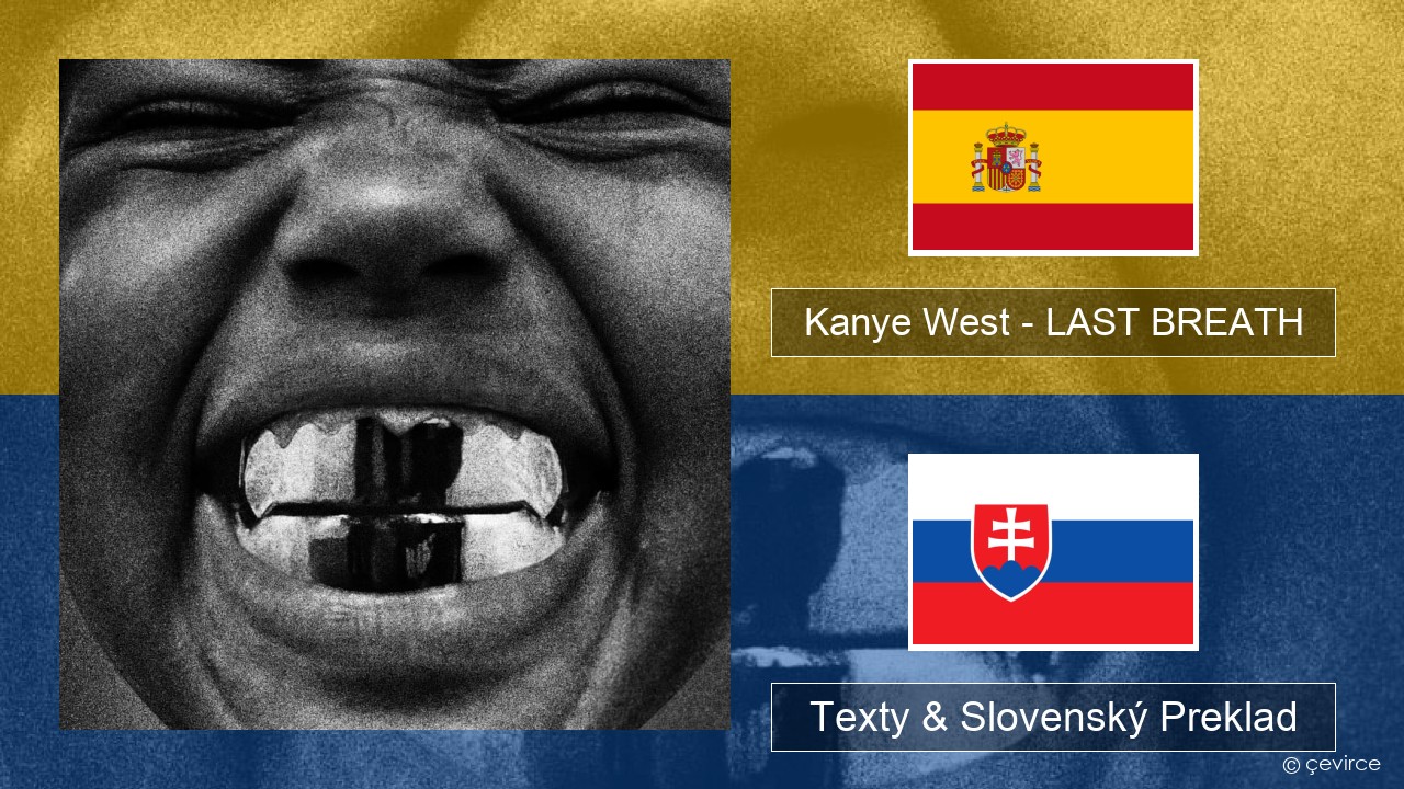 Kanye West – LAST BREATH Španielsko Texty & Slovenský Preklad