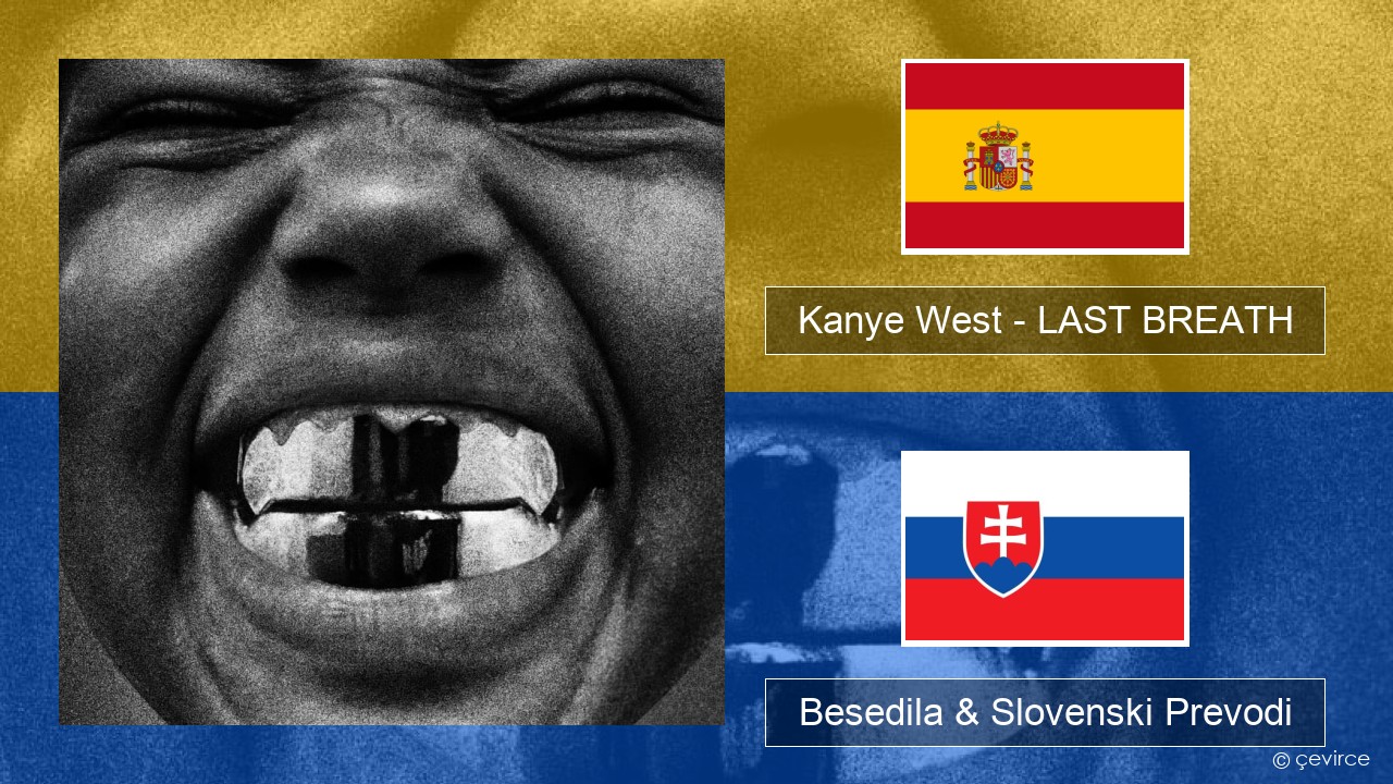 Kanye West – LAST BREATH Španščina Besedila & Slovenski Prevodi