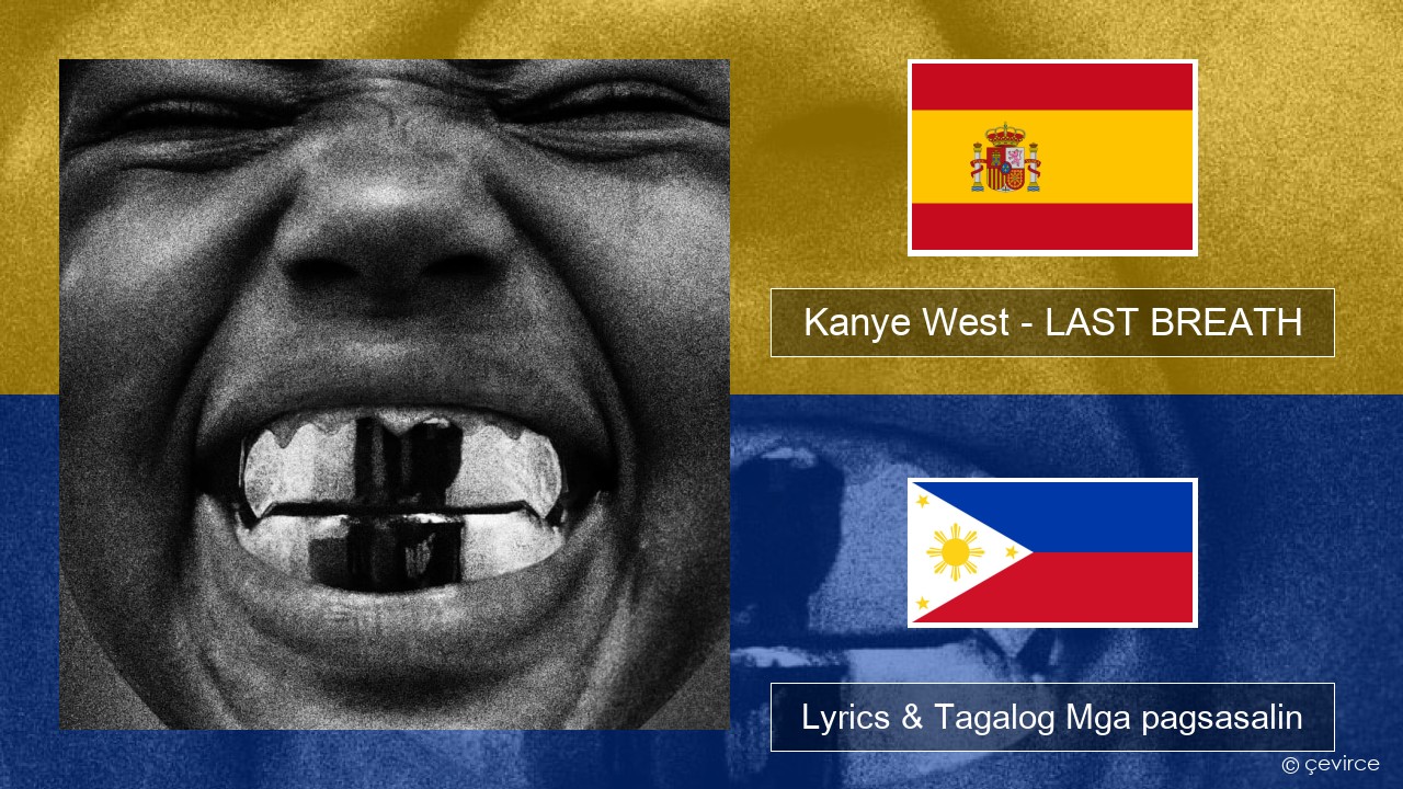 Kanye West – LAST BREATH Espanyol Lyrics & Tagalog Mga pagsasalin