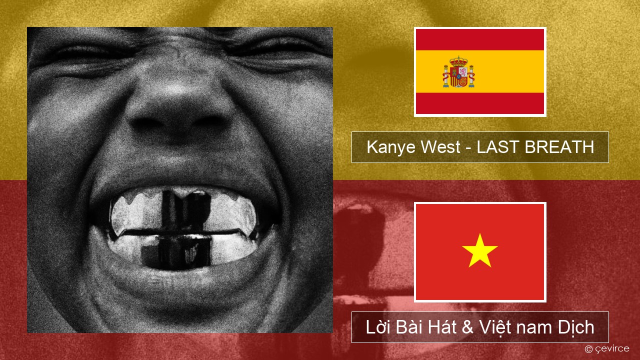 Kanye West – LAST BREATH Tiếng tây ban nha Lời Bài Hát & Việt nam Dịch