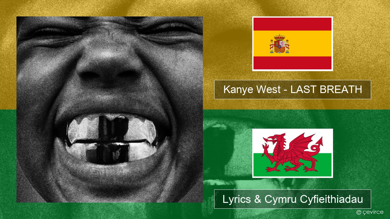 Kanye West – LAST BREATH Sbaeneg Lyrics & Cymru Cyfieithiadau