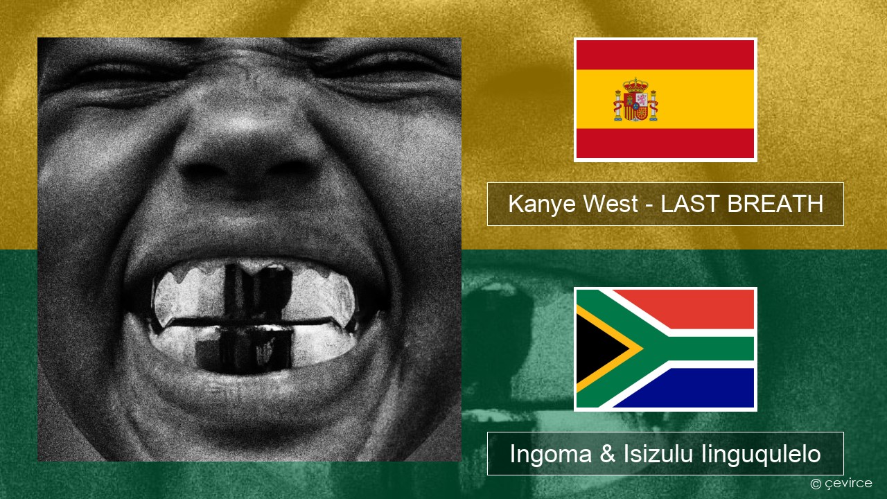 Kanye West – LAST BREATH Isispanish Ingoma & Isizulu Iinguqulelo