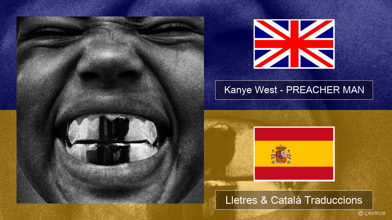Kanye West – PREACHER MAN Anglès Lletres & Català Traduccions