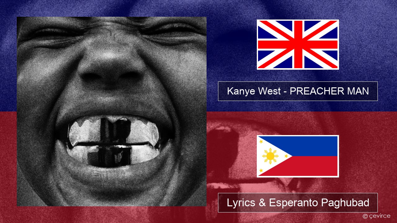 Kanye West – PREACHER MAN English Lyrics & Esperanto Paghubad