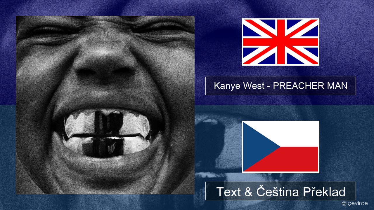 Kanye West – PREACHER MAN Anglický Text & Čeština Překlad