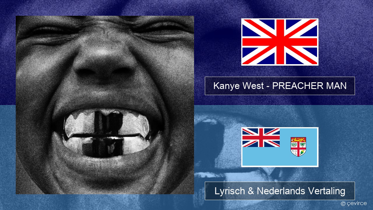 Kanye West – PREACHER MAN Engels Lyrisch & Nederlands Vertaling