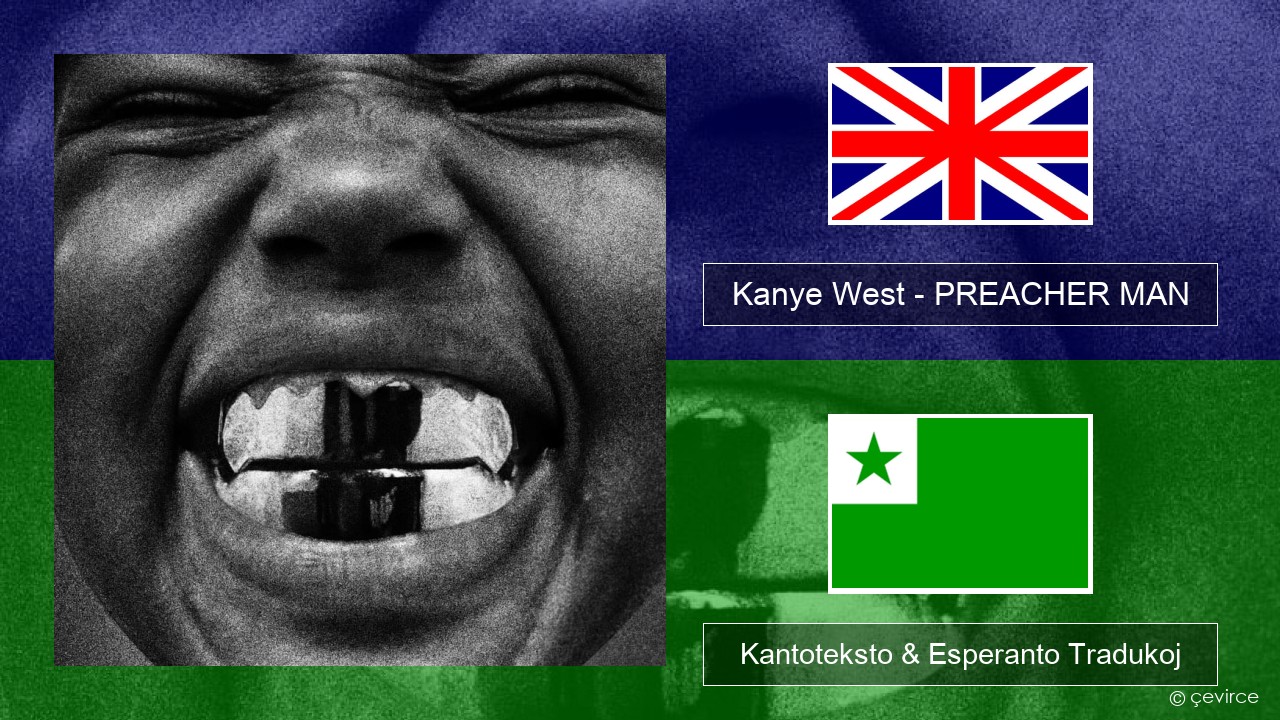 Kanye West – PREACHER MAN La angla Kantoteksto & Esperanto Tradukoj