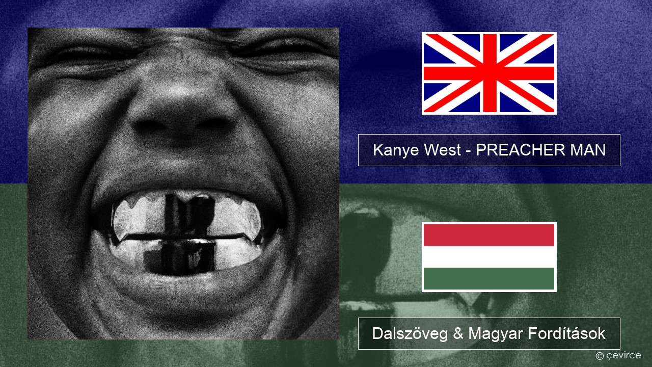 Kanye West – PREACHER MAN Magyar Dalszöveg & Magyar Fordítások