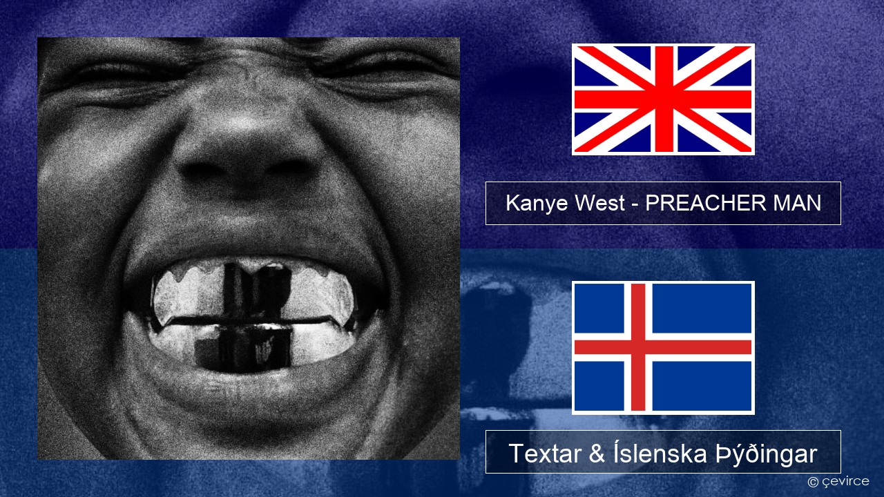 Kanye West – PREACHER MAN Íslenska Textar & Íslenska Þýðingar