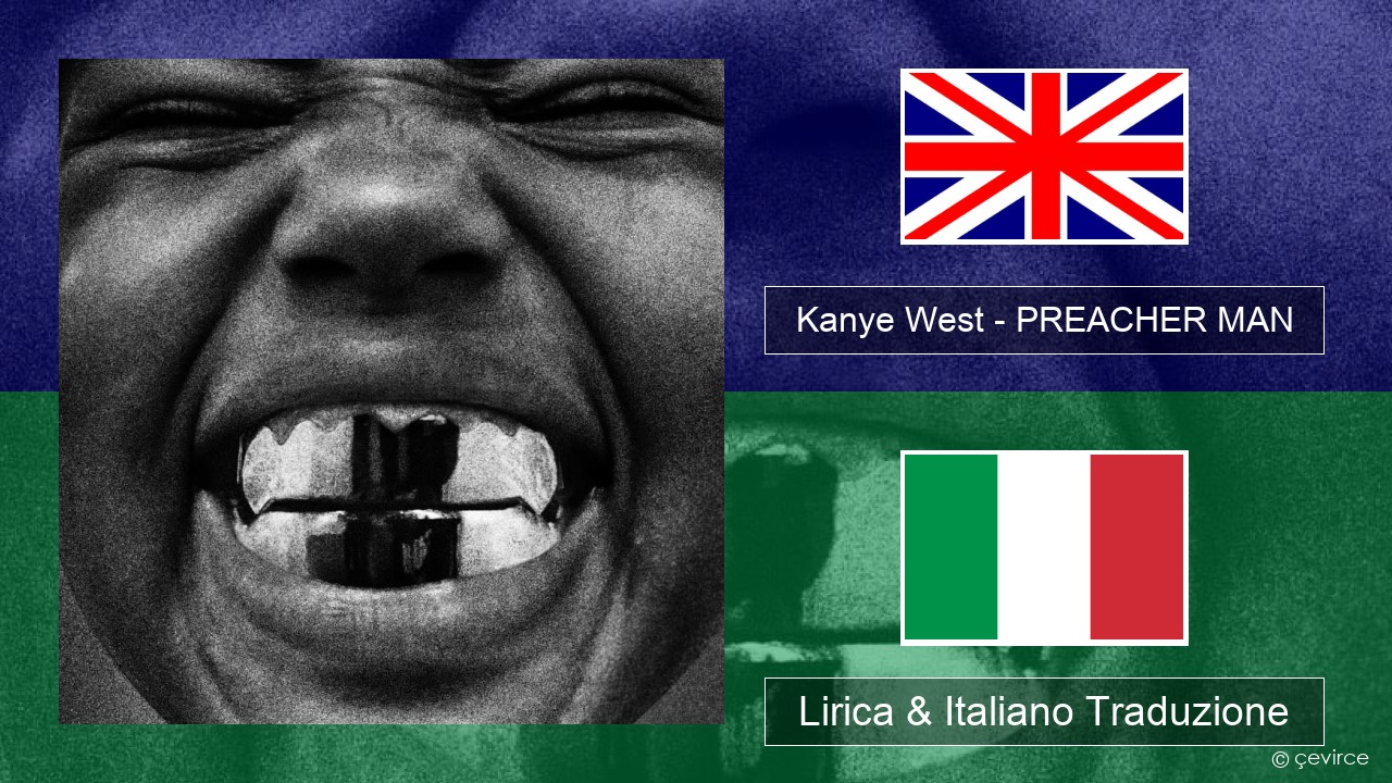 Kanye West – PREACHER MAN Inglese Lirica & Italiano Traduzione