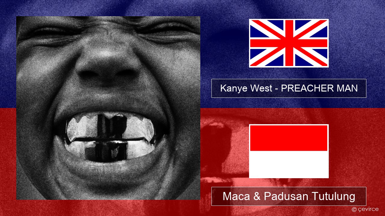 Kanye West – PREACHER MAN Sing Maca & Padusan Tutulung