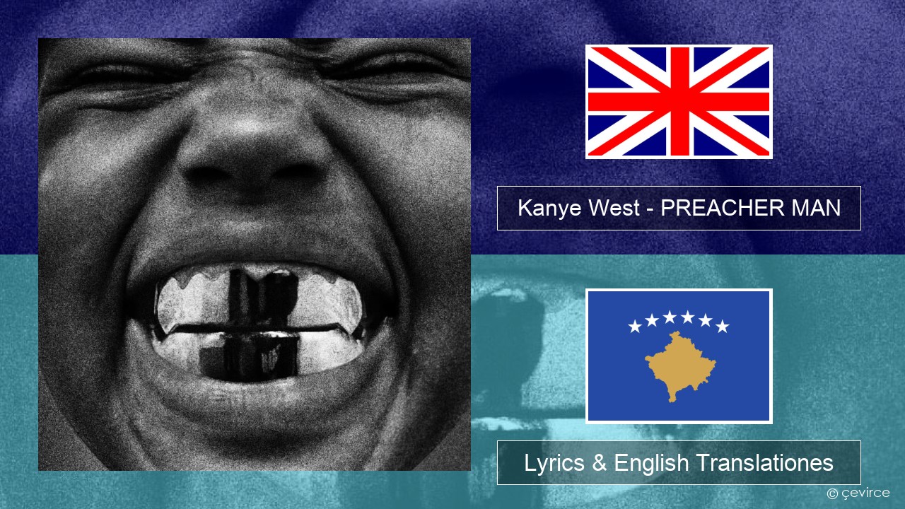 Kanye West – PREACHER MAN Anglorum Lyrics & English Translationes