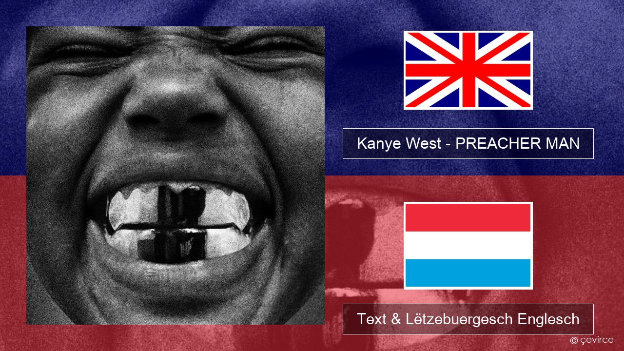 Kanye West – PREACHER MAN Englisch Text & Lëtzebuergesch Englesch