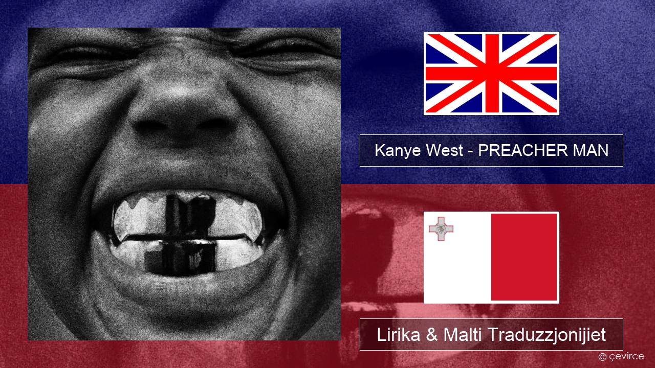 Kanye West – PREACHER MAN Ingliż Lirika & Malti Traduzzjonijiet