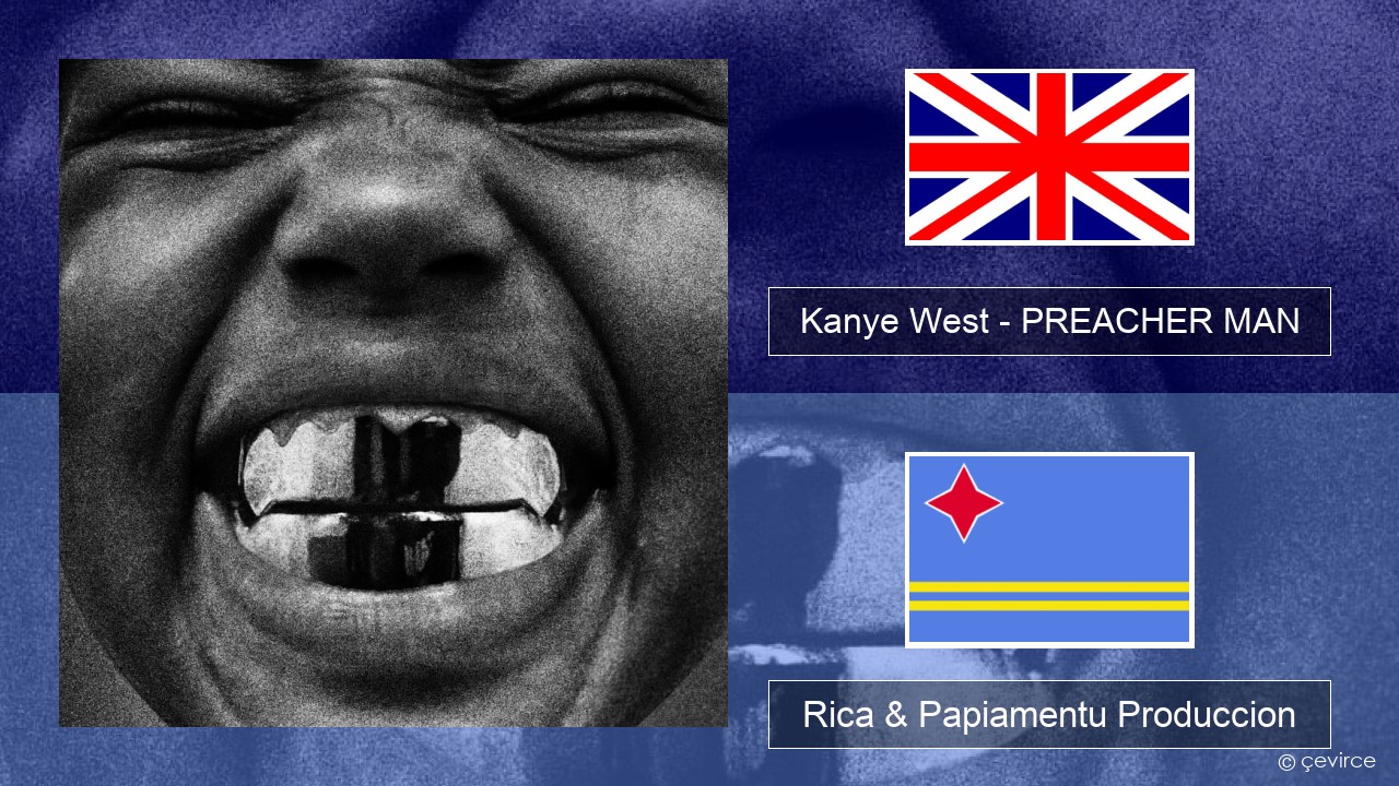 Kanye West – PREACHER MAN Ing Rica & Papiamentu Produccion