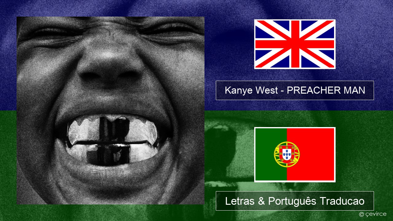 Kanye West – PREACHER MAN Inglês Letras & Português Traducao
