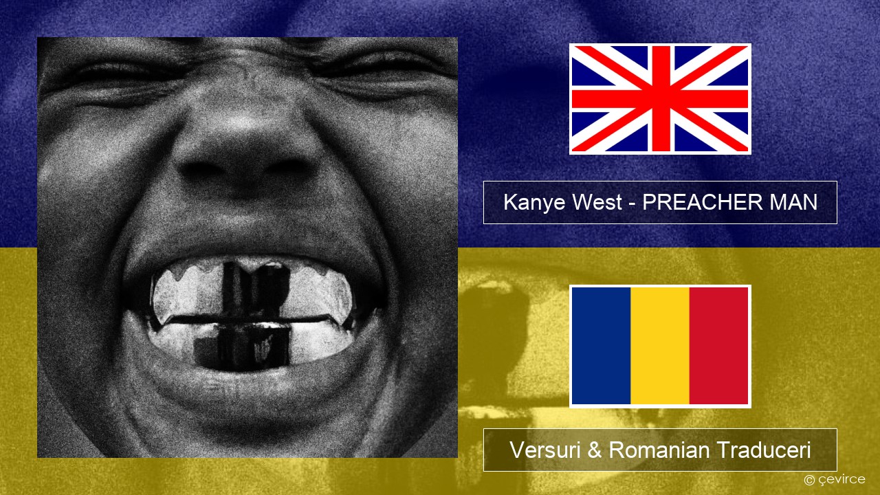 Kanye West – PREACHER MAN Română Versuri & Romanian Traduceri