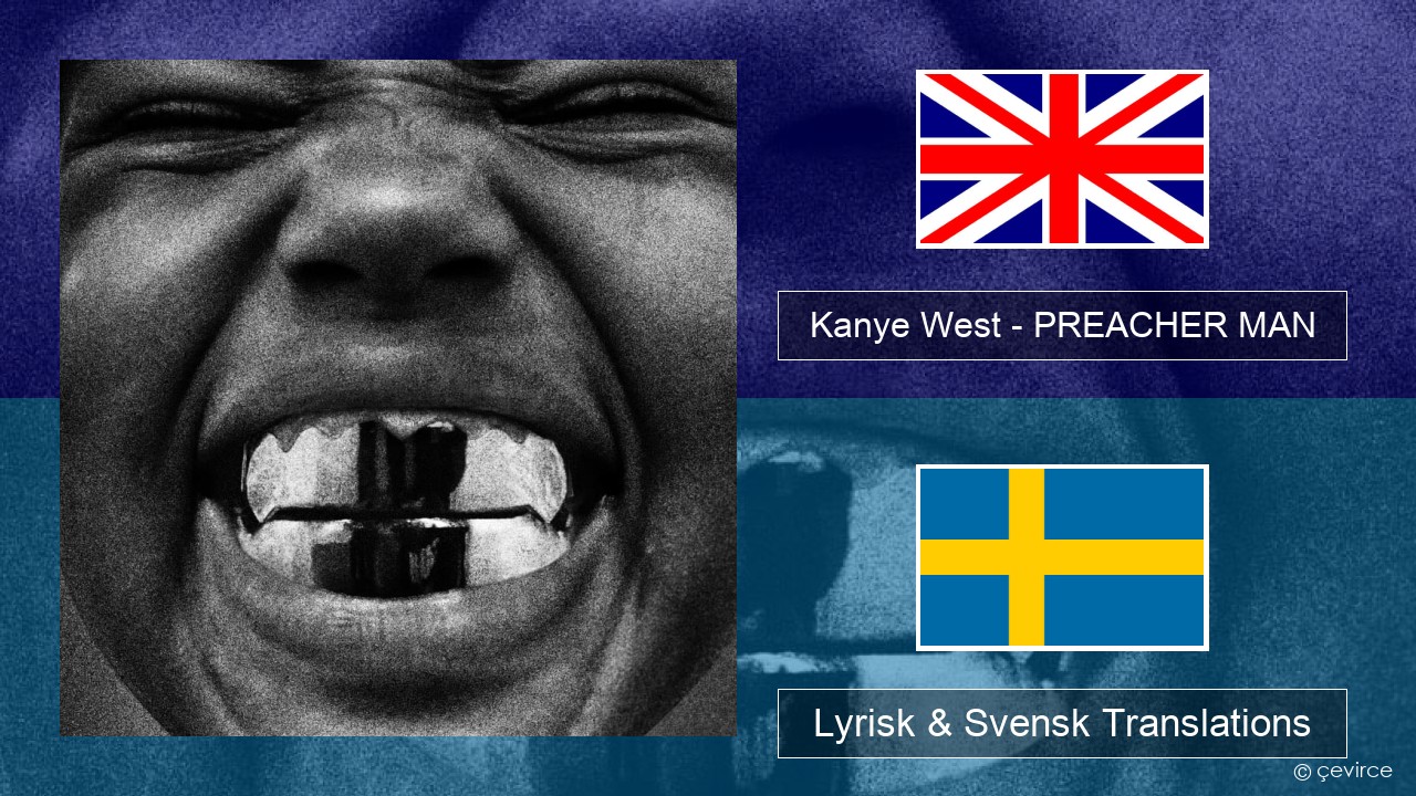 Kanye West – PREACHER MAN Engelsk Lyrisk & Svensk Translations