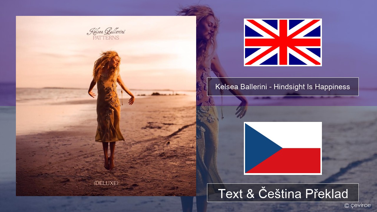 Kelsea Ballerini – Hindsight Is Happiness Anglický Text & Čeština Překlad