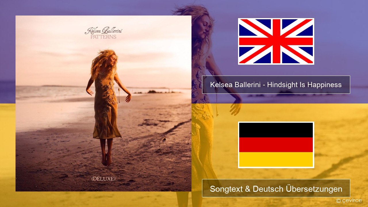 Kelsea Ballerini – Hindsight Is Happiness Englisch Songtext & Deutsch Übersetzungen