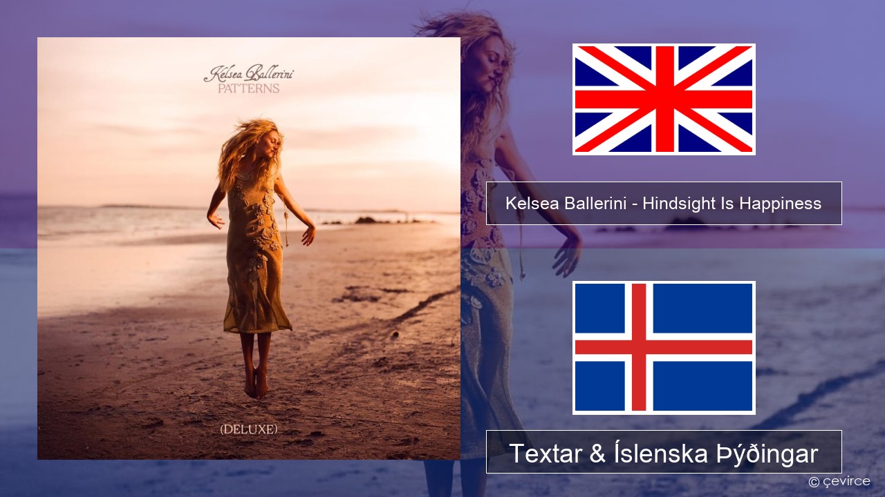 Kelsea Ballerini – Hindsight Is Happiness Íslenska Textar & Íslenska Þýðingar