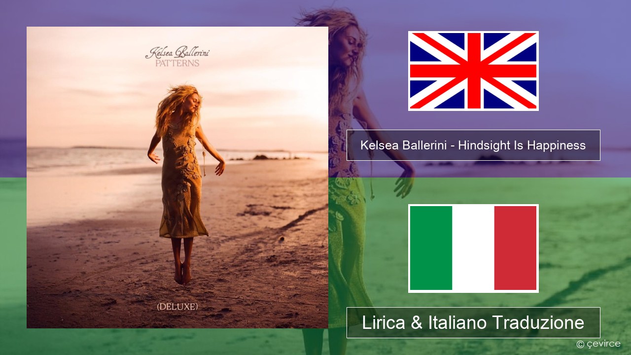 Kelsea Ballerini – Hindsight Is Happiness Inglese Lirica & Italiano Traduzione