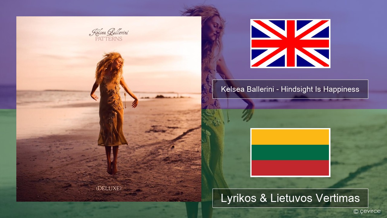 Kelsea Ballerini – Hindsight Is Happiness Anglų Lyrikos & Lietuvos Vertimas