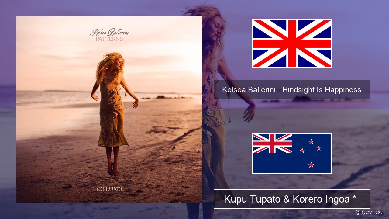 Kelsea Ballerini – Hindsight Is Happiness Ingoa *  Kupu Tūpato & Korero Ingoa *