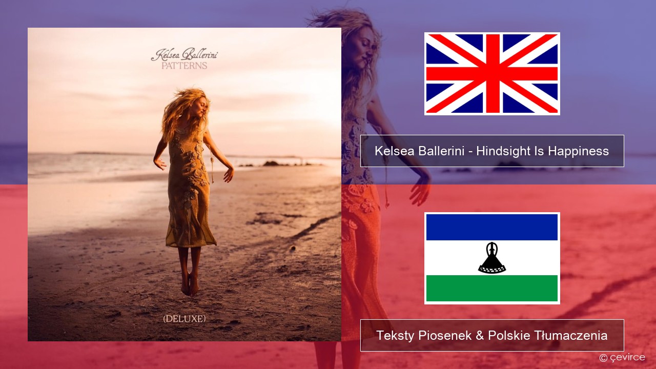 Kelsea Ballerini – Hindsight Is Happiness Polski Teksty Piosenek & Polskie Tłumaczenia