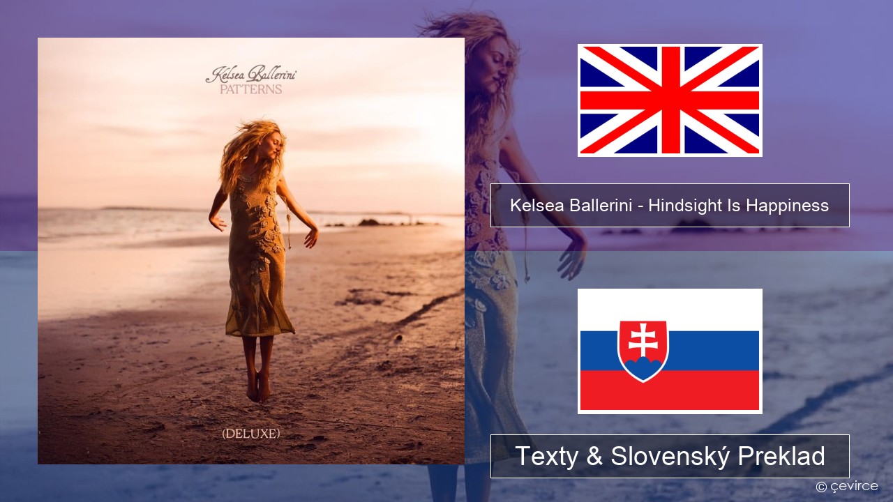 Kelsea Ballerini – Hindsight Is Happiness Anglický Texty & Slovenský Preklad