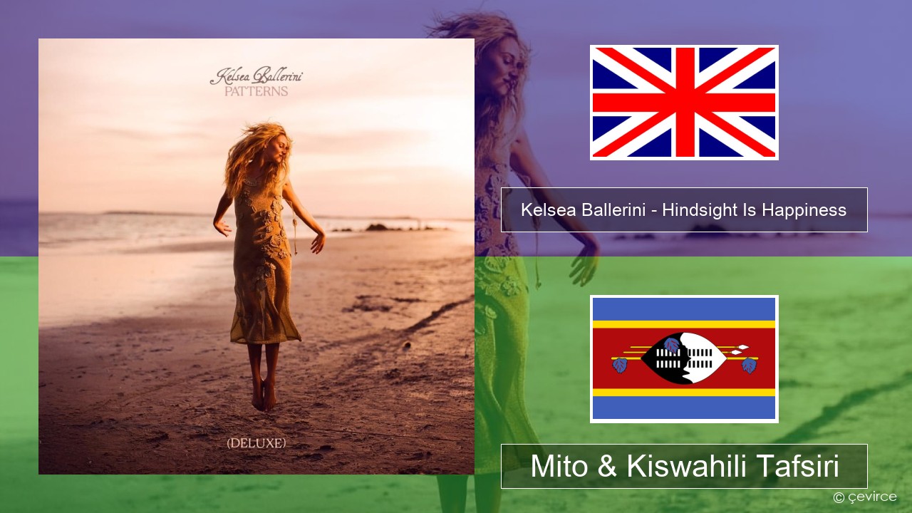 Kelsea Ballerini – Hindsight Is Happiness Englishen Mito & Kiswahili Tafsiri