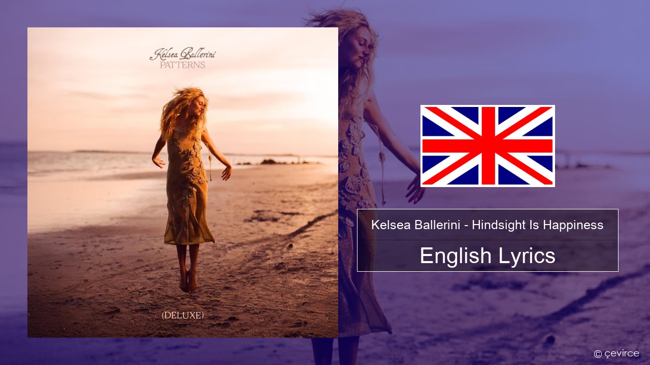 Kelsea Ballerini – Hindsight Is Happiness English Lyrics