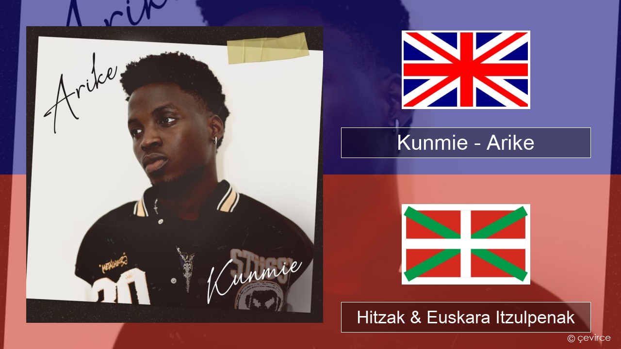 Kunmie – Arike Ingelesa Hitzak & Euskara Itzulpenak