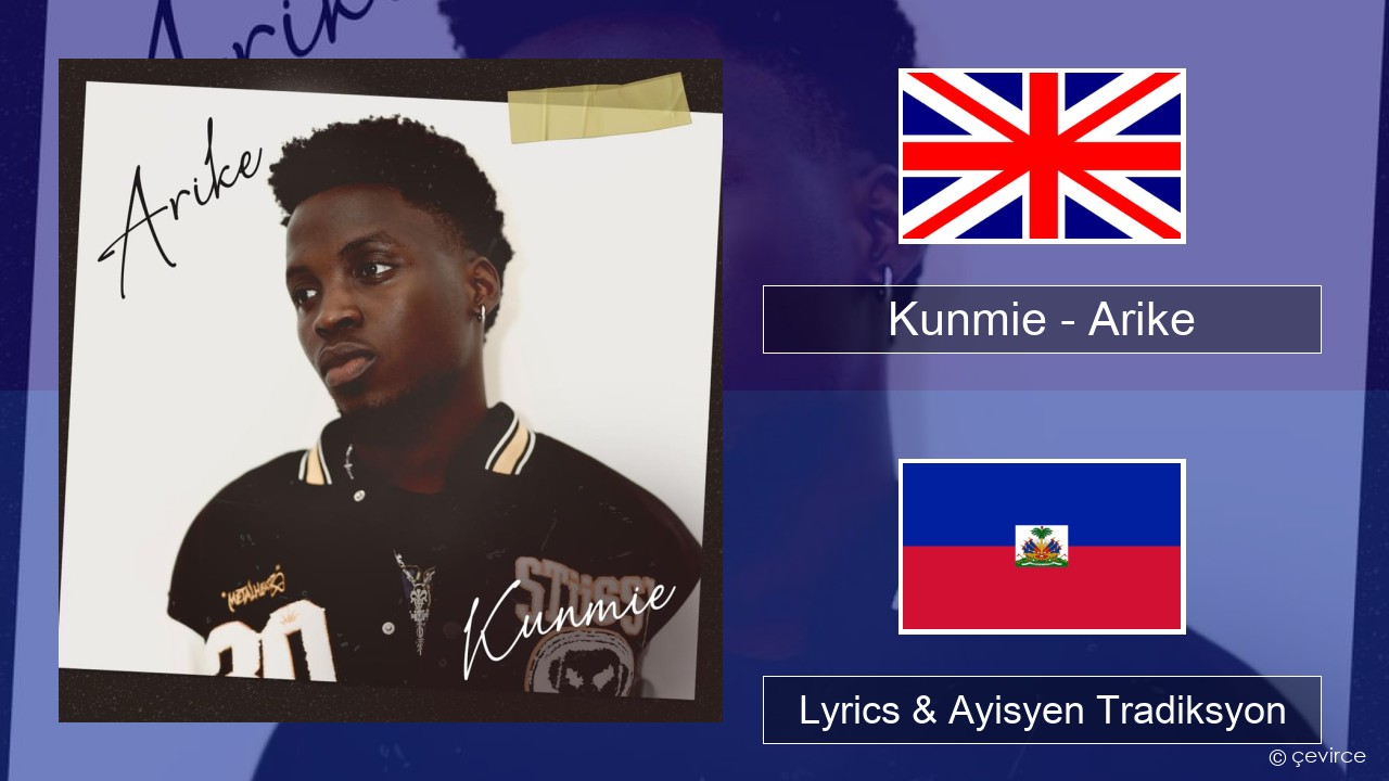 Kunmie – Arike Angle Lyrics & Ayisyen Tradiksyon