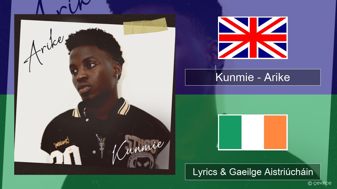 Kunmie – Arike Béarla Lyrics & Gaeilge Aistriúcháin