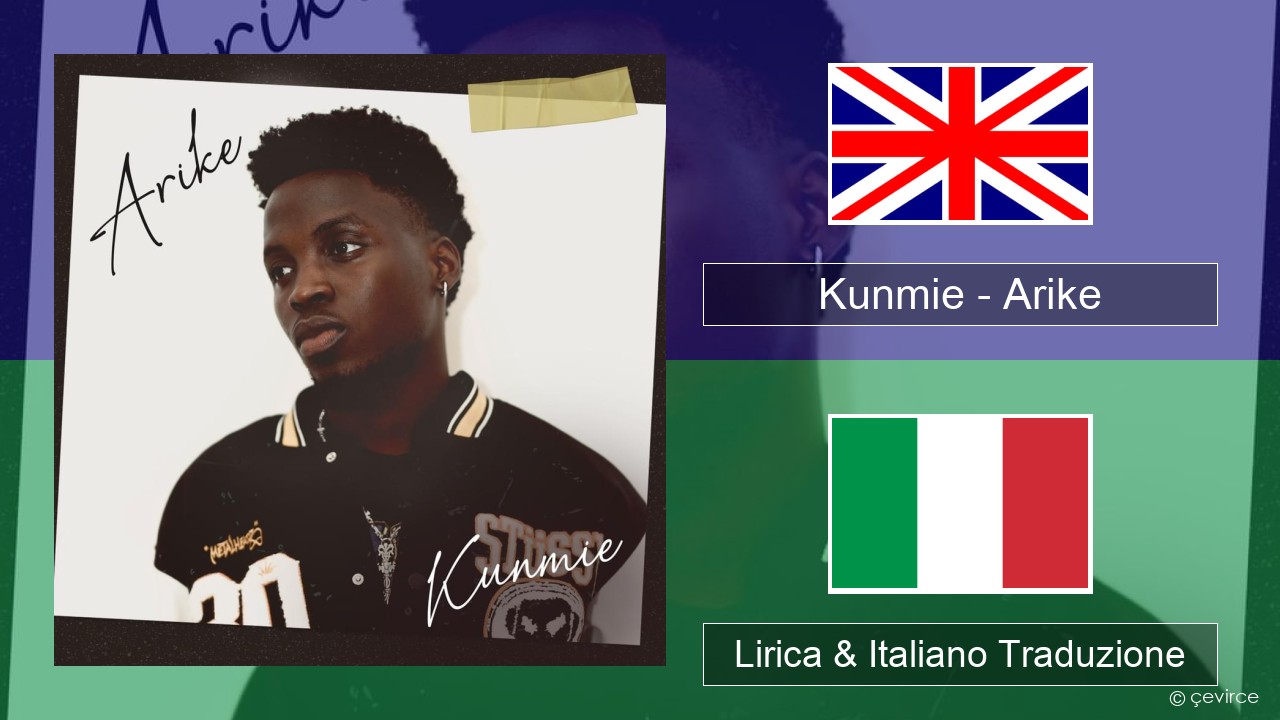 Kunmie – Arike Inglese Lirica & Italiano Traduzione