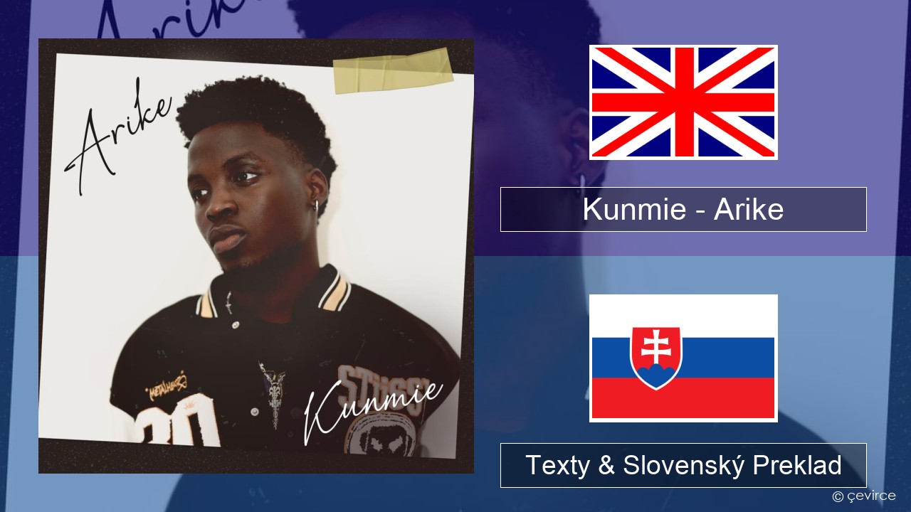 Kunmie – Arike Anglický Texty & Slovenský Preklad