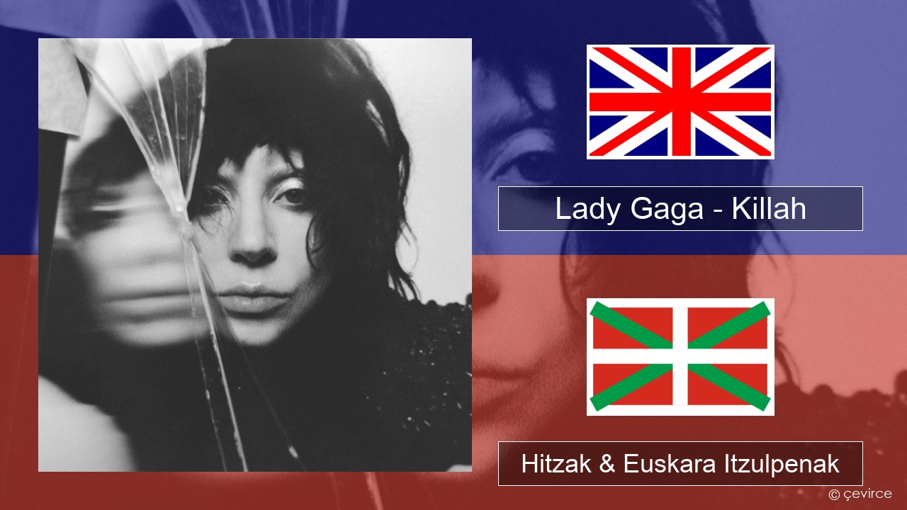 Lady Gaga – Killah Ingelesa Hitzak & Euskara Itzulpenak
