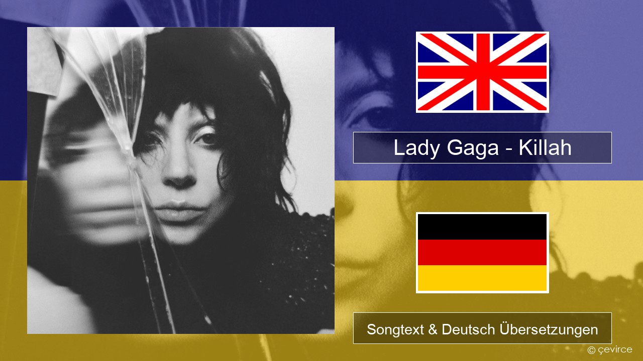 Lady Gaga – Killah Englisch Songtext & Deutsch Übersetzungen