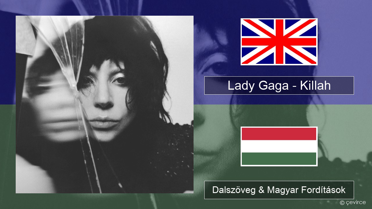 Lady Gaga – Killah Magyar Dalszöveg & Magyar Fordítások
