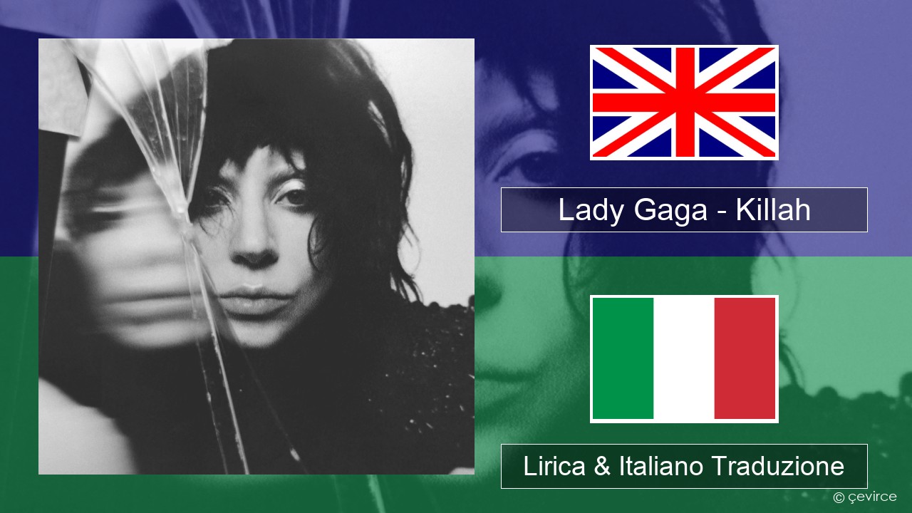 Lady Gaga – Killah Inglese Lirica & Italiano Traduzione