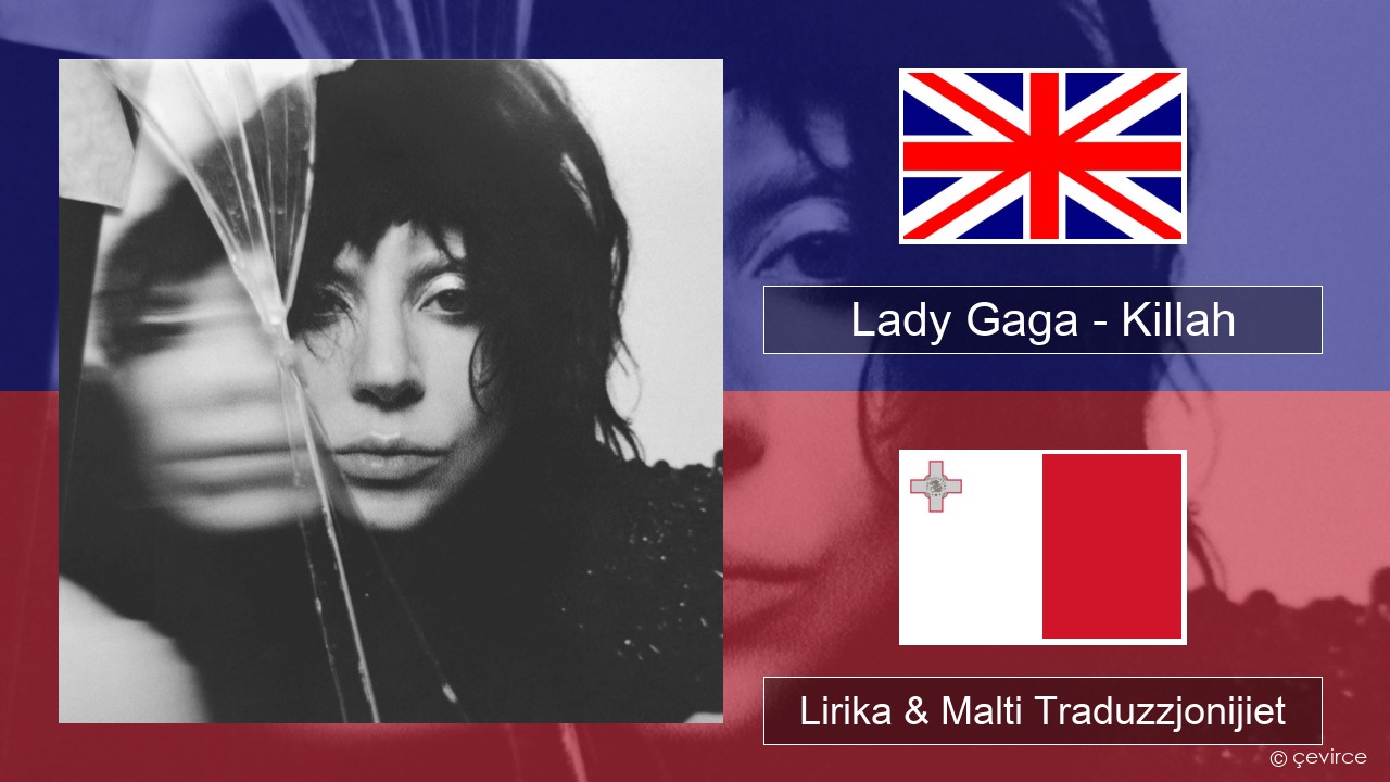 Lady Gaga – Killah Ingliż Lirika & Malti Traduzzjonijiet