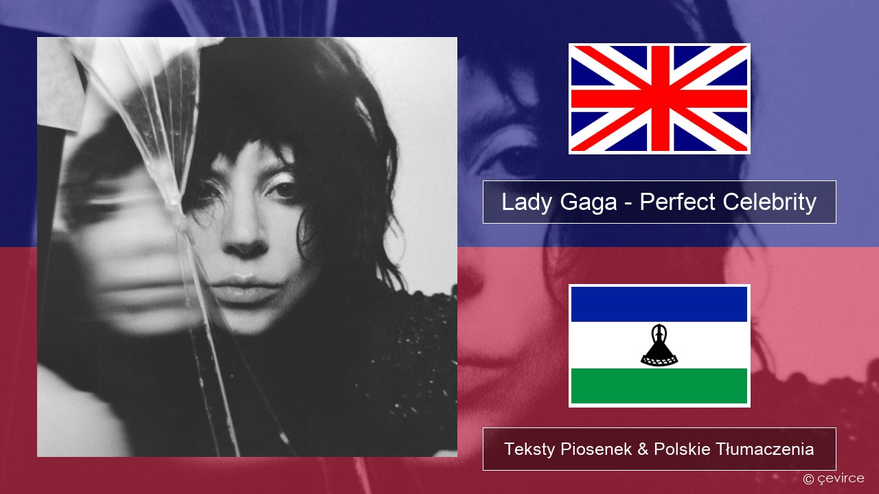 Lady Gaga – Perfect Celebrity Polski Teksty Piosenek & Polskie Tłumaczenia
