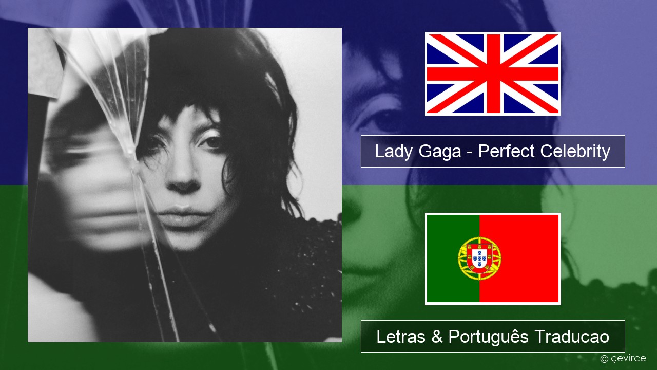 Lady Gaga – Perfect Celebrity Inglês Letras & Português Traducao